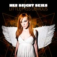 Her Bright Skies : Little Miss Obvious